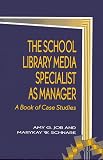 The School Library Media Specialist as Manager Amy G. Job