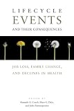Lifecycle events and their consequences : job loss, family change, and declines in health