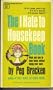 The I Hate To Housekeep Book - When And How To Keep House Without Losing Your Mind