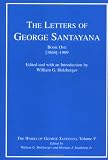 The Letters of George Santayana, Book 1: [1868]-1909 (The Works of George Santayana, Vol. 5)