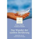 Das Wunder der sanften Ber�hrung: Selbsthilfe mit der Craniosacral-Therapievon "Irena M. Schikora-Kiefer"