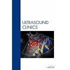 Breast, An Issue of Ultrasound Clinics (The Clinics: Radiology) by Gary Whitman