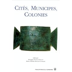 Cit�s, Municipes, Colonies : Les processus de municipalisation en Gaule et en Germanie sous le haut Empire romain