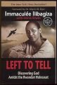Left to Tell: Discovering God Amidst the Rwandan Holocaust