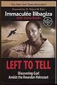 Left to Tell: Discovering God Amidst the Rwandan Holocaust