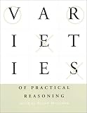 Varieties of Practical Reasoning (Bradford Books)