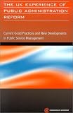 The UK Experience of Public Administration Reform: Current Good Practices and New Developments in Public Service Management (Public Service Country Profile Series)