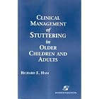 Clinical Management of Stuttering in Older Children and Adults by Richard Ham