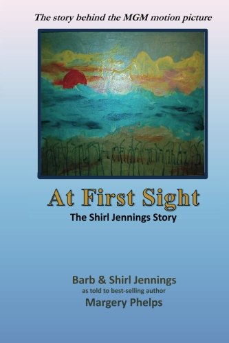 At First Sight, the Shirl Jennings story: the story behind the MGM motion picture