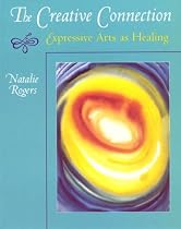 Creative Connection: Expressive Arts as Healing