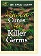Natural Cures 4 Killer Germs - 1 - Book