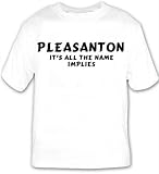 Pleasanton: It's All The Name Implies T-shirt Large White