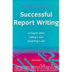 Writing Good Reports: Use the Professional Approach, Discover Writing and Layout Techniques, Write Successful Reports with Confidence (Essentials)