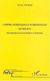 L\'offre artistique et patrimoniale en région : Proximité et rayonnement culturels