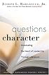 Questions of Character: Illuminating the Heart of Leadership Through Literature
