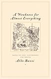 Used : A Weakness for Almost Everything: Notes on Life, Gastronomy and Travel