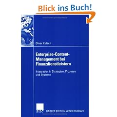 Enterprise-Content-Management bei Finanzdienstleistern: Integration in Strategien, Prozesse und Systeme