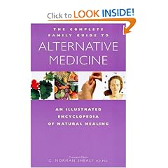 The Complete Family Guide to Alternative Medicine: An Illustrated Encyclopedia of Natural Healing