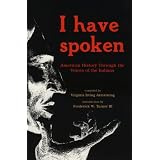 I Have Spoken: American History Through The Voices Of The Indians
