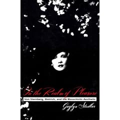 In the Realm of Pleasure: Von Sternberg, Dietrich, and the Masochistic Aesthetic