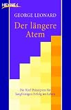 Der längere Atem: Die fünf Prinzipien für langfristigen Erfolg im Leben