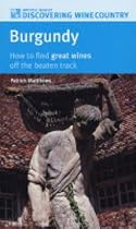 Burgundy: How to Find Great Wines Off the Beaten Track (Mitchell Beazley Discovering Wine Country)