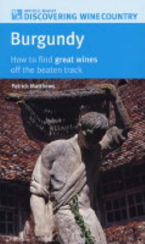 City Travel Guides Discounted  Search : Burgundy: How to Find Great Wines Off the Beaten Track (Mitchell Beazley Discovering Wine Country)