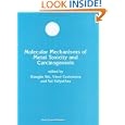 Molecular Mechanisms of Metal Toxicity and Carcinogenesis (Developments in Molecular and Cellular... by Xianglin Shi, Vince Castranova, Val Vallyathan, and William G. Perry