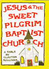 Jesus & the Sweet Pilgrim Baptist Church