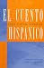 El cuento hispanico: A Graded Literary Anthology