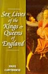 Sex Lives of the Kings & Queens of England: An Irreverent Expose of the Monarchs from Henry VIII to the Present Day