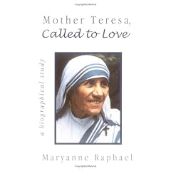Mother Teresa, Called to Love: A Biographical Study