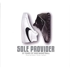 Sole Provider: Thirty Years of Nike Basketball
