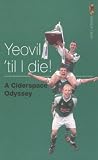 Yeovil 'til I Die!: A Ciderspace Odyssey