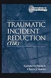 Traumatic Incident Reduction (TIR)