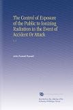 The Control of Exposure of the Public to Ionizing Radiation in the Event of Accident Or Attack: V.  1