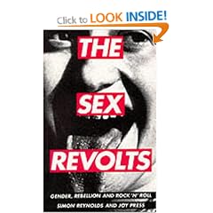 The Sex Revolts : Gender, Rebellion and Rock 'N' Roll