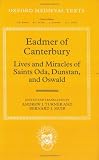 Eadmer of Canterbury: Lives and Miracles of Saints Oda, Dunstan, and Oswald (Oxford Medieval Texts)