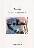 Jayon: The True Story Of A 20 Year Old Blue Jay