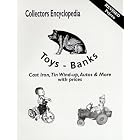 Collectors Encyclopedia Toys-Banks: Cast Iron, Tin Wind-Up, Autos and More With Prices by Don Cramer