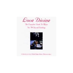 Love Divine: The Complete Guide to Music for a Church Wedding