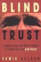Blind Trust: Large Groups and Their Leaders in Times of Crisis and Terror