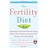 The Fertility Diet: Groundbreaking Research Reveals Natural Ways to Boost Ovulation and Improve Your Chances of Getting Pregnant
