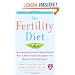 The Fertility Diet: Groundbreaking Research Reveals Natural Ways to Boost Ovulation and Improve Your Chances of Getting Pregnant