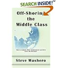 Click here to buy Off-Shoring the Middle Class: Managing White-Collar Job... by  Steve Mushero.