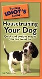 The Pocket Idiot's Guide to Housetraining your Dog