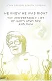 He knew he was right : the irrepressible life of James Lovelock and Gaia
