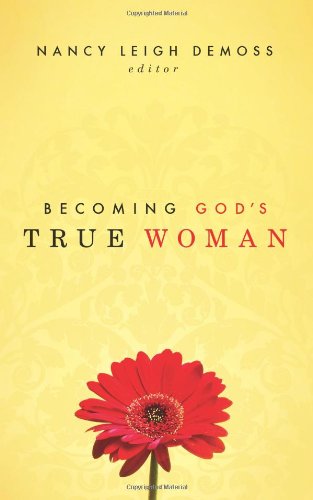 Becoming God's True Woman