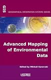 Advanced Mapping of Environmental Data: Geostatistics, Machine Learning and Bayesian Maximum Entropy