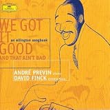 We Got it Good and That Ain't Bad - An Ellington Songbook